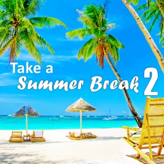 Take a Summer Break 2