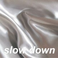slow down 