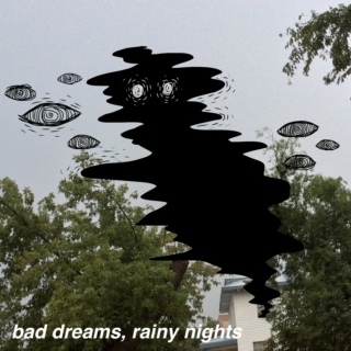 bad dreams/rainy nights