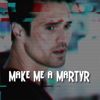 Make Me A Martyr