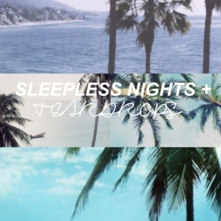 Sleepless Nights + Teardrops