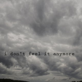 i don't feel it anymore