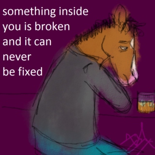 something inside you is broken and it can never be fixed