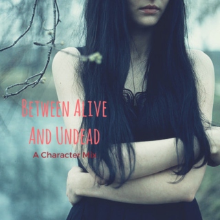 Between Alive and Undead