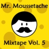 Mr. Moussetache - Mixtape Vol. 5
