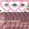 KILL YR RAPIST // i am so ashamed