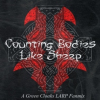 Counting Bodies Like Sheep [A Green Cloaks LARP Fanmix]