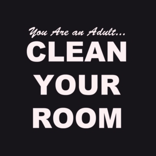 CLEAN YOUR ROOM
