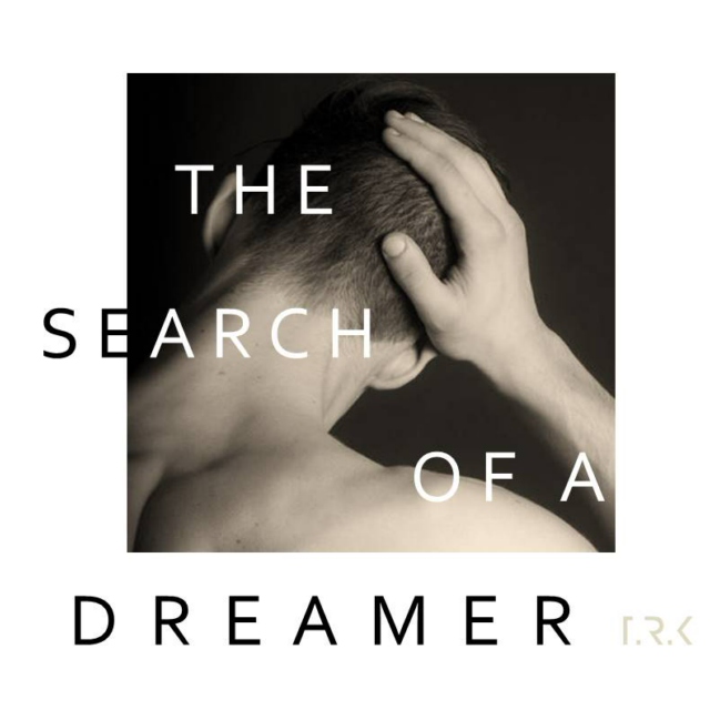 THE SEARCH OF A DREAMER