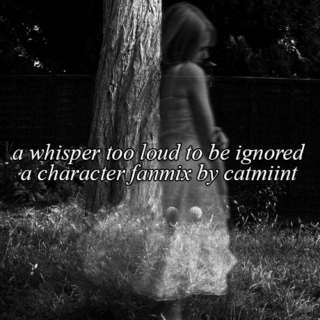 a whisper too loud to be ignored