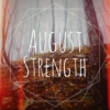 August Strength