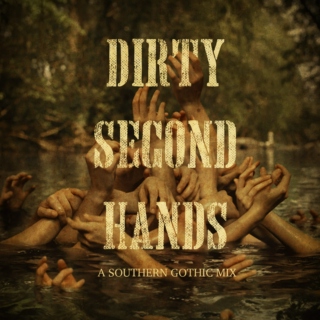 Dirty Second Hands: A Southern Gothic Mix
