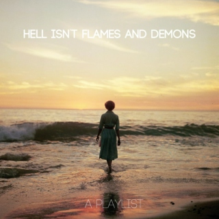 HELL ISN'T FLAMES AND DEMONS