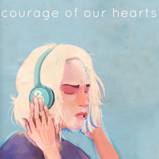 courage of our hearts