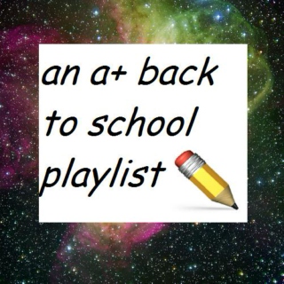 An A+ Back To School Playlist 