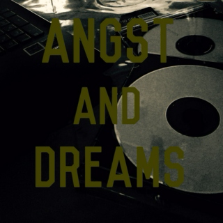 Angst and Dreams