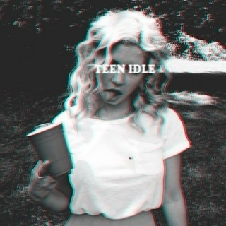 Teen Idle :b