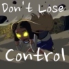 Don't Lose Control