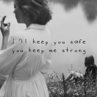 I'll keep you safe, you keep me strong