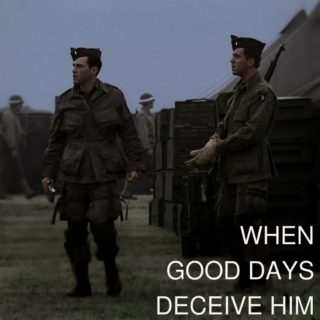 when good days deceive him