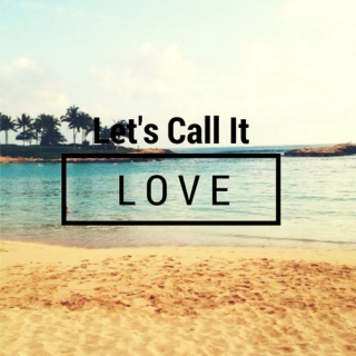 Lets's Call It Love
