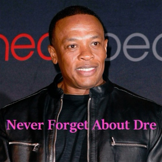 Never Forget About Dre