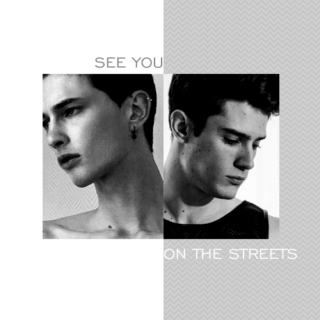 // see you on the streets //