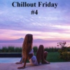 Chillout Friday #4