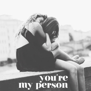 "You're my person"