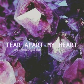 Tear Apart My Heart