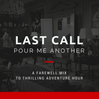 Last Call | Pour Me Another