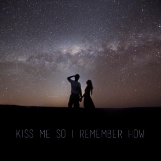 kiss me so i remember how