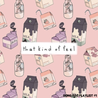 that kind of feel // song rec playlist #1