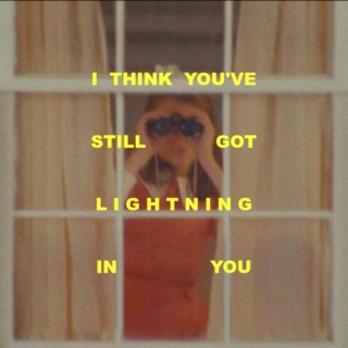 I think you've still got lightning in you. 