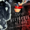 These Accidents of Faith