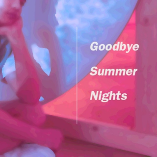 Goodbye Summer Nights