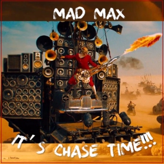 MAD MAX: It's Chase Time!!!