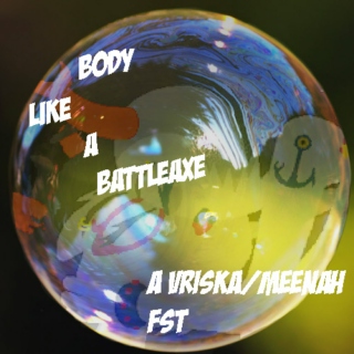 Body Like a Battleaxe - a Vriska/Meenah FST