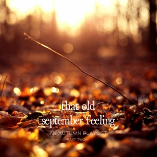 that old september feeling | an autumn mix p.2
