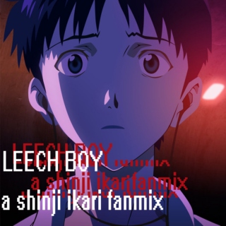 Leech Boy/Shinji Ikari fanmix