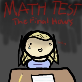 MATH TEST: THE FINAL HOURS