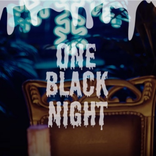 ⚫ ONE BLACK NIGHT ⚫