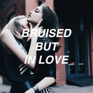 BRUISED BUT IN LOVE