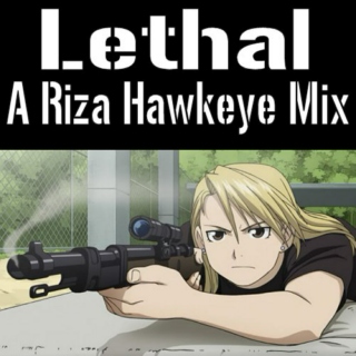 Lethal- A Riza Hawkeye Mix