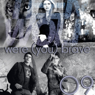 09.were (you) brave