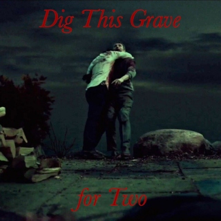 Dig This Grave for Two, Can't Live without You