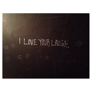 love your laugh