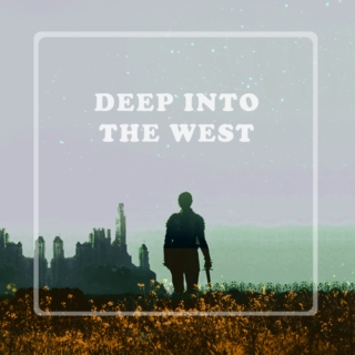 Deep Into The West