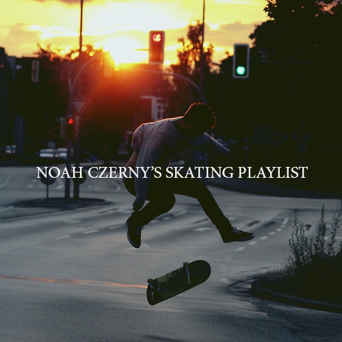 noah czerny's skating playlist