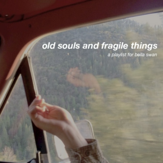 old souls and fragile things